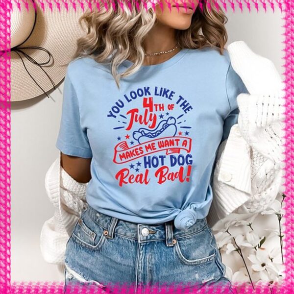 You Look Like The 4th Of July, Independence Day Tee, Funny 4th July Shirt - Image 2