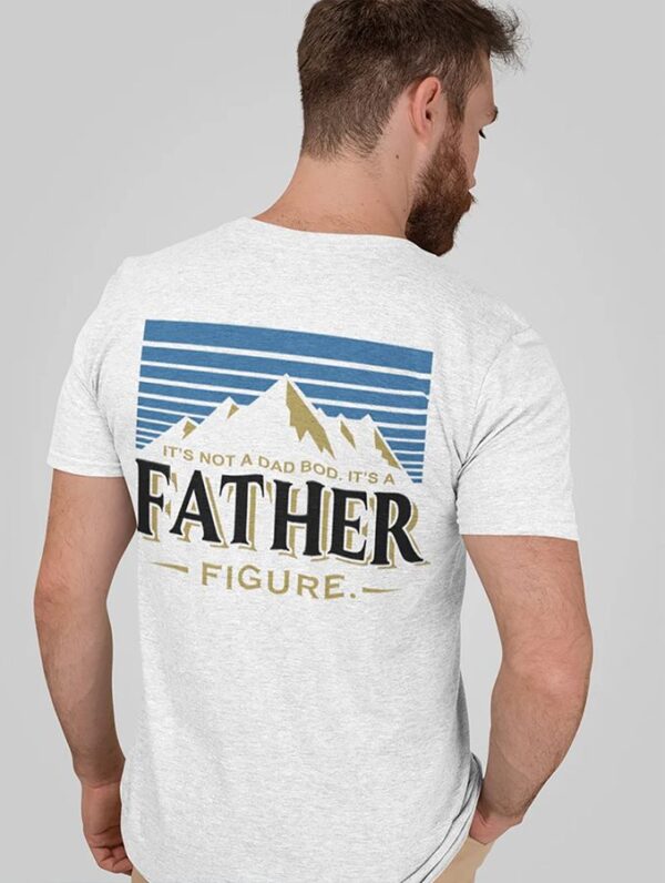 Father Day Gift, It's Not A Dad Bod, It's Father Figure Shirt, Funny Dad Beer Shirt