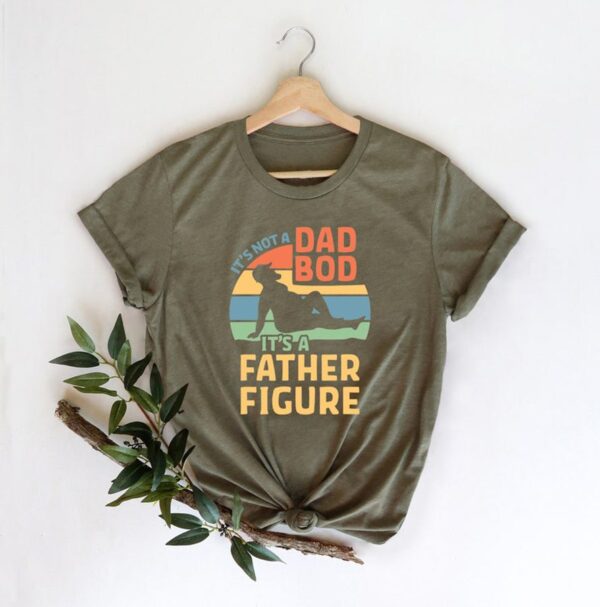 It's Not A Dad Bod It's A Father Figure Fathers Day 2023 Shirt, Father Figure Shirt, Dad Bod Shirt - Image 3