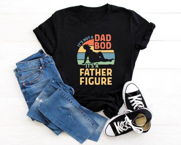 It's Not A Dad Bod It's A Father Figure Fathers Day 2023 Shirt, Father Figure Shirt, Dad Bod Shirt - Image 2